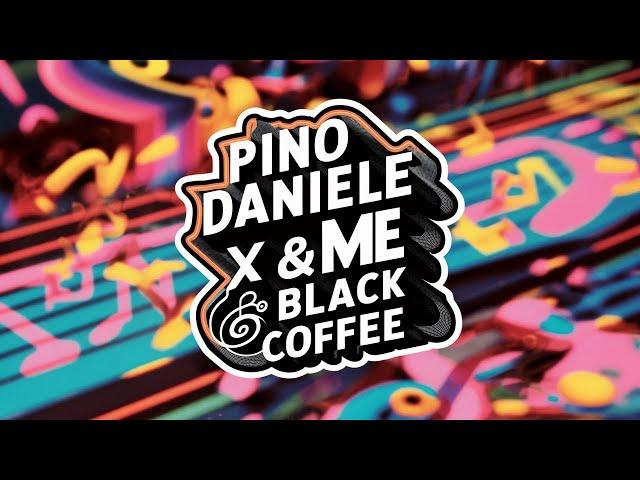 Pino Daniele X &ME, Black Coffee (Anna Verrà X The Rapture Pt III) | Filippo Hadu Mashup