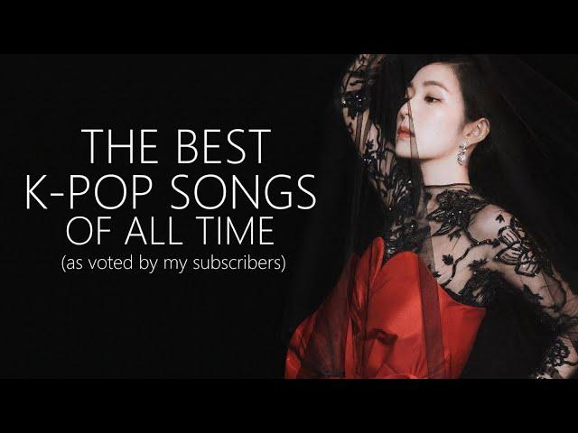 the BEST k-pop songs of all time