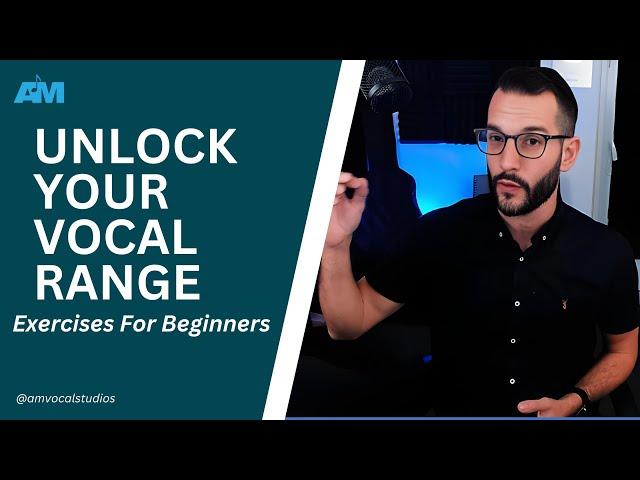 Unlock Your Vocal Range - Exercises for Beginners