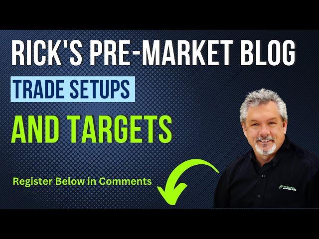 Rick's Pre-Market Blog With Trade Setups and Targets |  7-16-24
