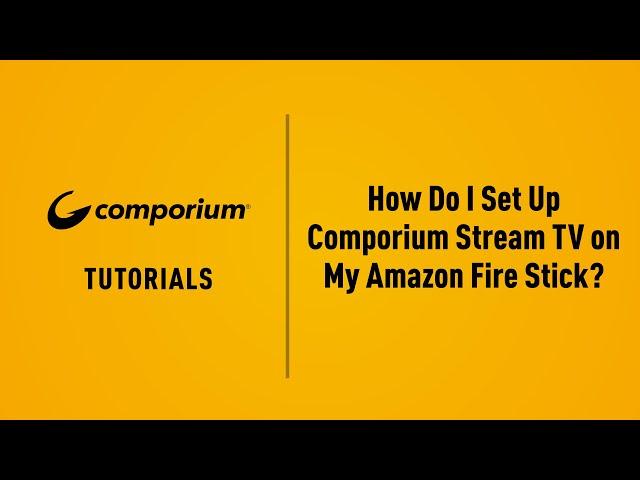 How Do I Set Up Comporium Stream TV on My Amazon Fire Stick?