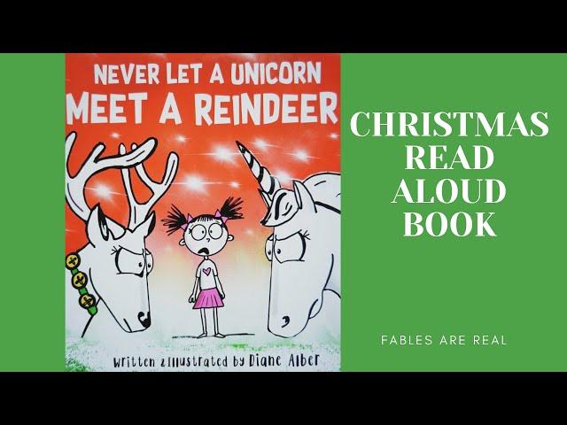 Never Let a Unicorn Meet a Reindeer / Christmas Read Aloud Book / Bedtime Story