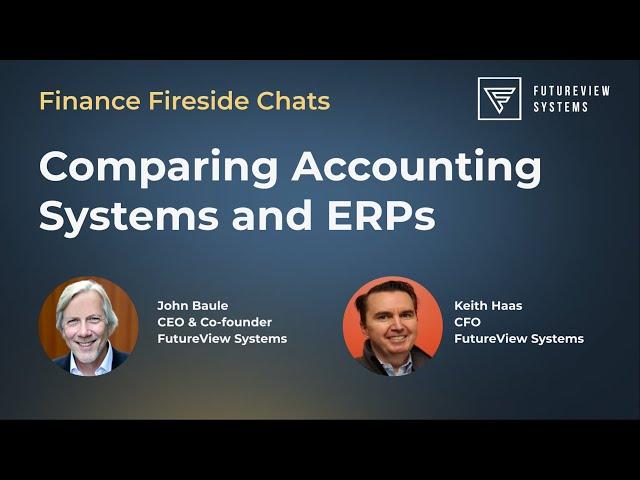 Comparing Accounting Software and ERP Systems | Finance Fireside Chat