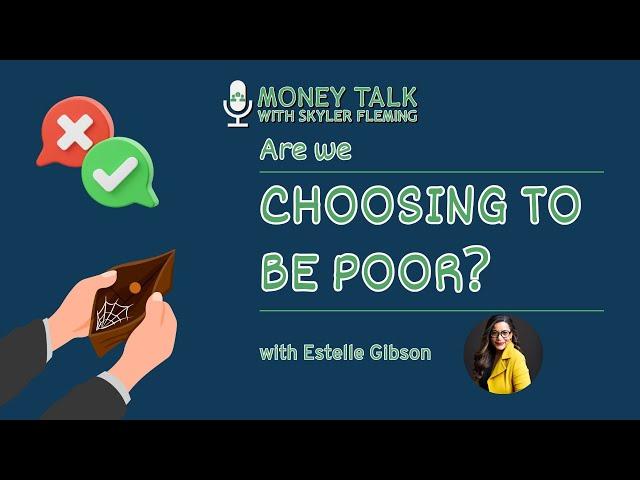 Are We Choosing to Be Poor with Estelle Gibson - 138