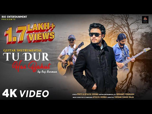 Guitar Instrumental I Tu Dur Hai Bahut I Raj Barman I Nishant Prakash I Atulya Verma I Vikram Singh