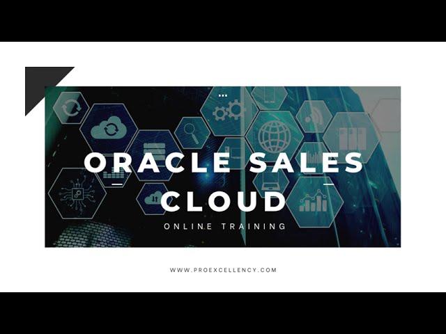 Oracle Sales Cloud Online Training By Proexcellency