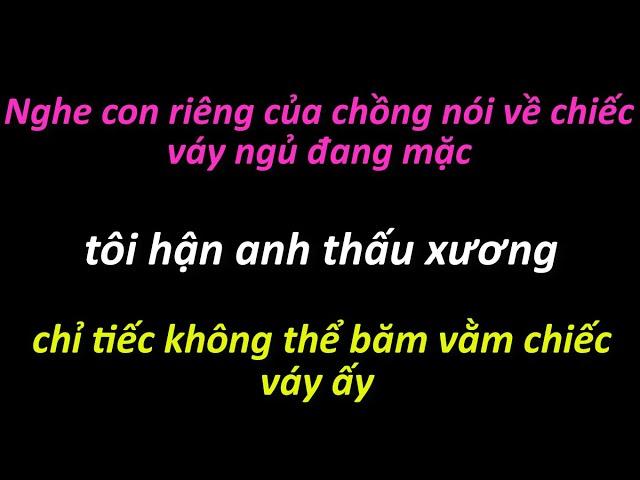  Nghe con riêng của chồng nói về chiếc váy ngủ, tôi hận anh thấu xương, chỉ muốn băm vằm chiếc váy