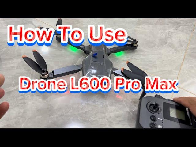 How to use Drone L600 Pro Max