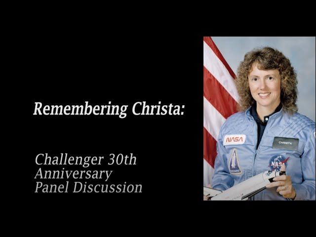 Remembering Christa: Challenger Tragedy 30th Anniversary Panel Discussion