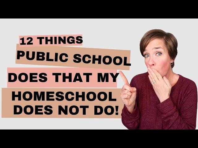 12 Things Public School Does That I Don't Do in My Homeschool