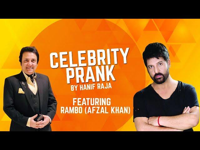 Celebrity Prank: Rambo (Afzal Khan) | Hanif Raja