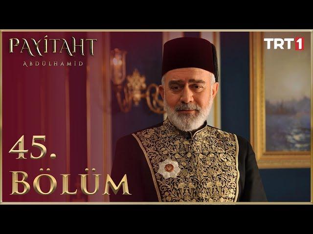 Payitaht Abdülhamid 45. Bölüm HD