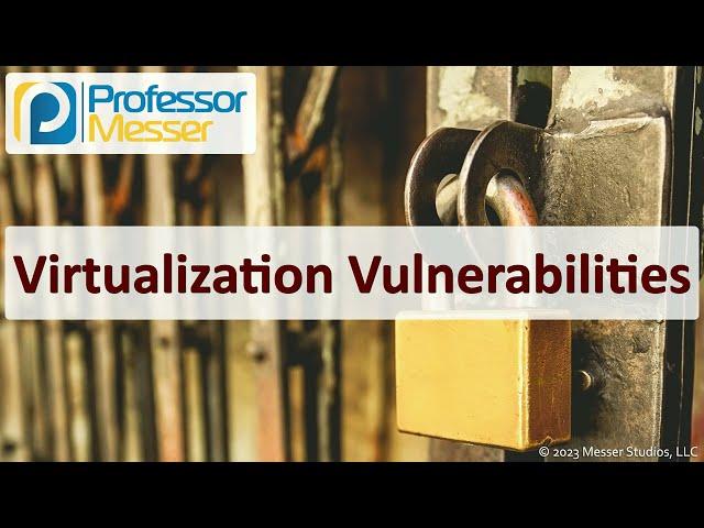 Virtualization Vulnerabilities - CompTIA Security+ SY0-701 - 2.3