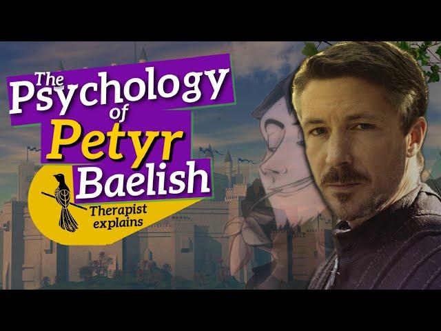 the psychology of PETYR BAELISH | therapist analyzes Littlefinger