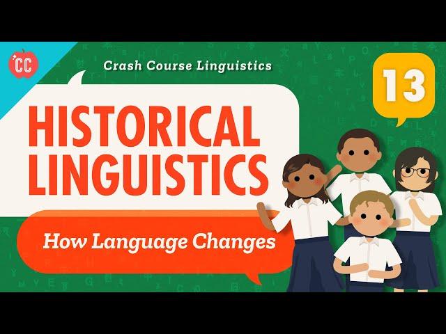 Language Change and Historical Linguistics: Crash Course Linguistics #13