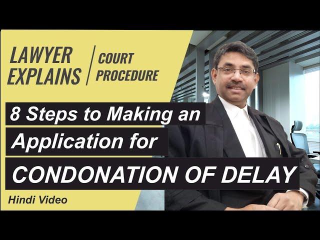 8 Steps to Making a Condonation of Delay Application in court - विलंब माफ़ी अर्जी तैयार करने के ८ कदम