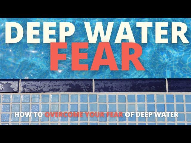 Overcome Your Fear of Deep Water