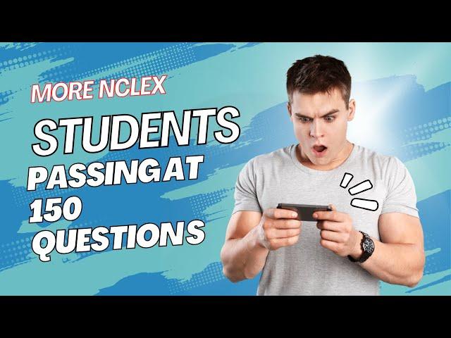 Why Are More NCLEX Students Passing at Question 150?