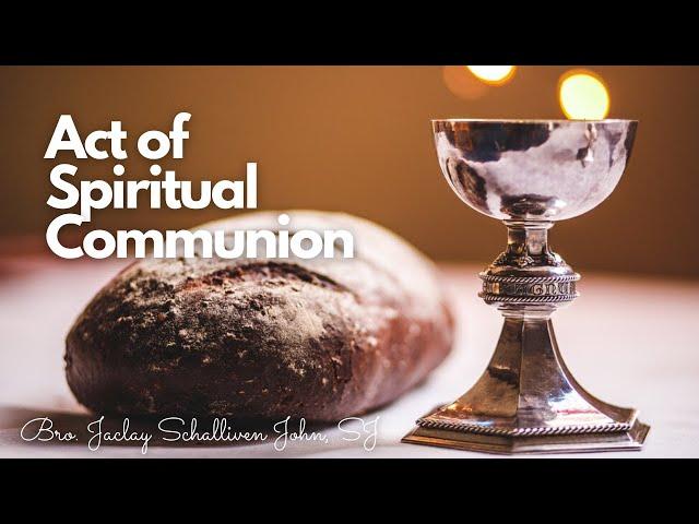 Act of Spiritual Communion Prayer - Catholic Prayer