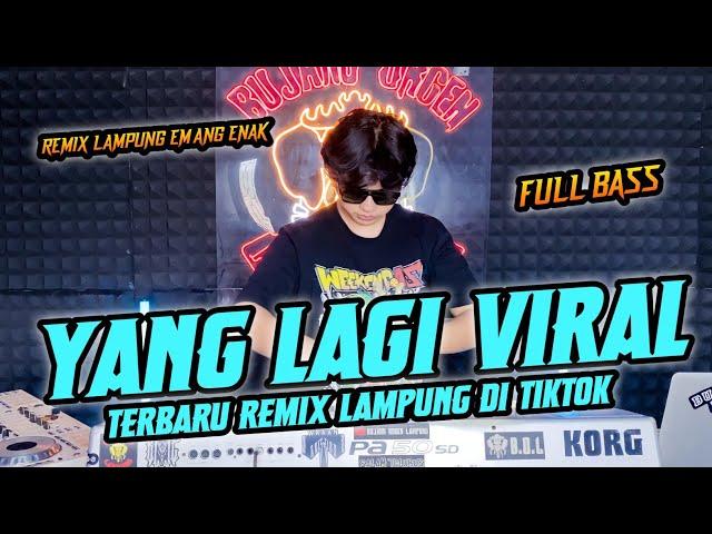 YANG LAGI VIRAL DI TIKTOK REMIX LAMPUNG TERBARU || BUJANG ORGEN LAMPUNG 2024