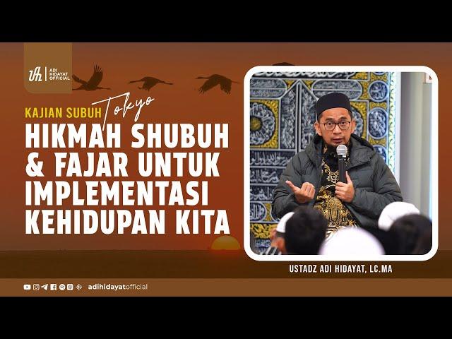 Kajian Shubuh Tokyo: Hikmah Shubuh & Fajar untuk Implementasi Kehidupan Kita - Ustadz Adi Hidayat