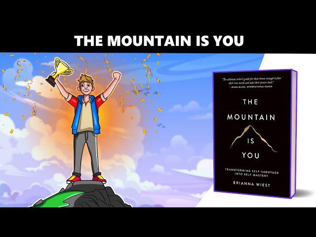 The Mountain Is You Book Summary | Brianna Wiest | Transform Self-Sabotage Into Self-Mastery