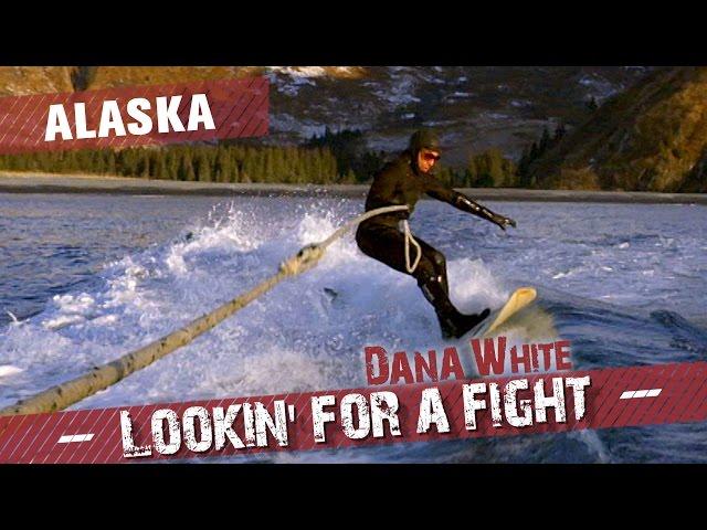 Dana White: Lookin' for a Fight – Alaska