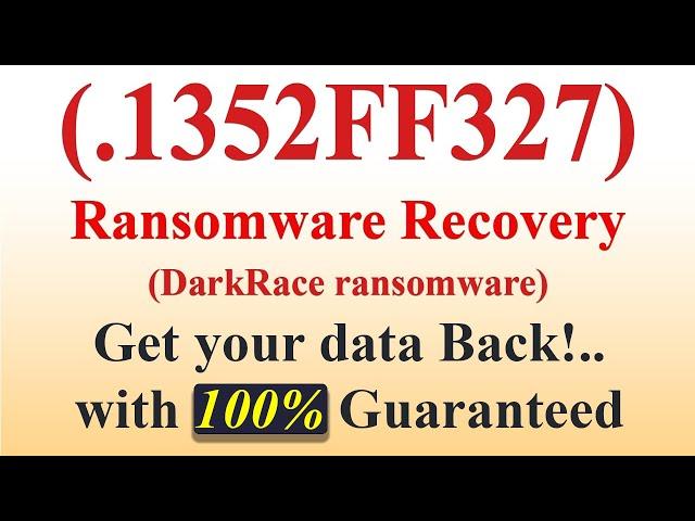 || SOLVED || DarkRace (.1352FF327) ransomware virus - removal and decryption