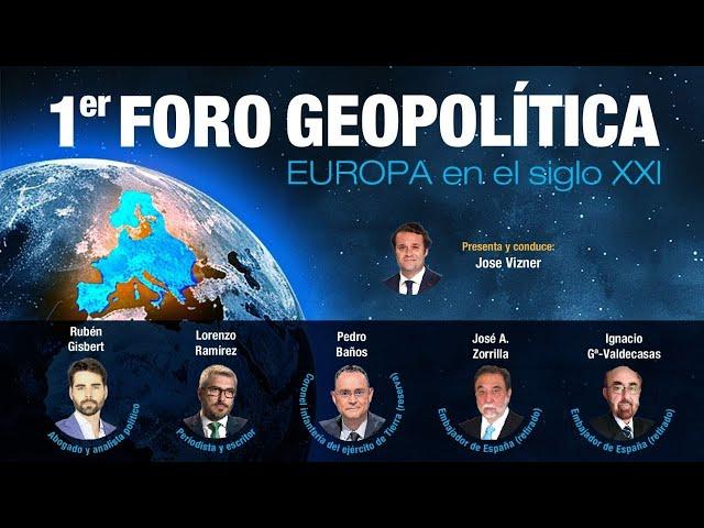 EUROPA en el S.XXI - I FORO de GEOPOLÍTICA, J. A. Vizner, Pedro Baños, I.G Valdecasas y J.A Zorrilla