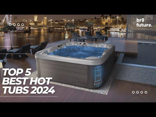 Best Hot Tubs 2024  Top 5 Best Hot Tubs of 2024
