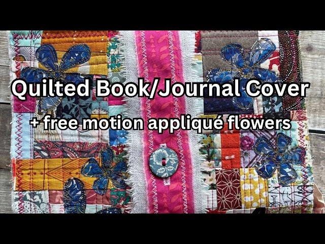 QUILT a BOOK/ JOURNAL COVER with appliqué flowers, beginner friendly tutorial  #sewingtutorial