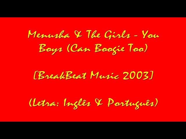 Menusha & The Girls - You Boys (Can Boogie Too) (2003) [Legendado Eng & Pt-Br]