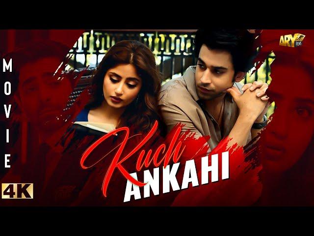 Kuch Ankahi | Full Movie | Sajal Aly | Bilal Abbas Khan | Sheheryar Munawar | ARY Films