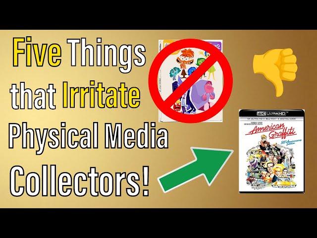 Five Things that IRRITATE Physical Media Collectors!