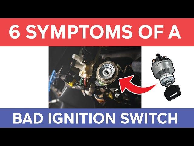 6 Symptoms of a Bad Ignition Switch