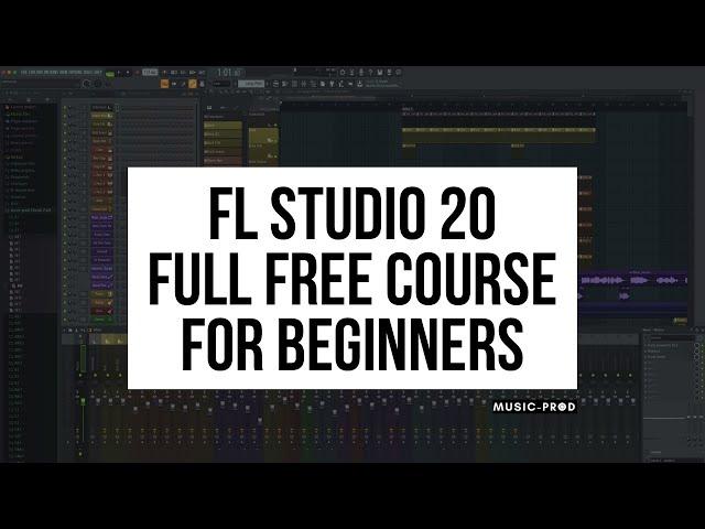 FL Studio Course Free - Full FL Studio 20 Beginners Course For Free