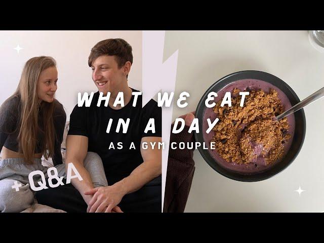 What We Eat In a Day as a Gym Couple + Q&A | HOW WE MET