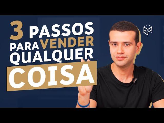 APRENDA A VENDER QUALQUER COISA EM 3 PASSOS SIMPLES