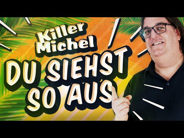 Killermichel - Du siehst so aus (Offizielles Lyric Video)