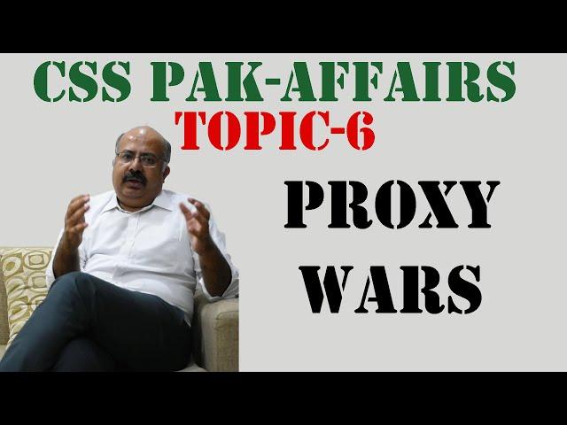 Pakistan Affairs Topic-6 : Proxy Wars | CSS | PMS | CSS Mentor Muhammad Ijaz