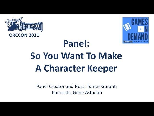 So You Want To Make A Character Keeper panel (at Strategicon Orccon 2021)