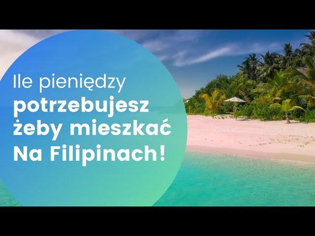 Życie na Filipinach - ile pieniędzy potrzebujesz żeby mieszkać na Filipinach?