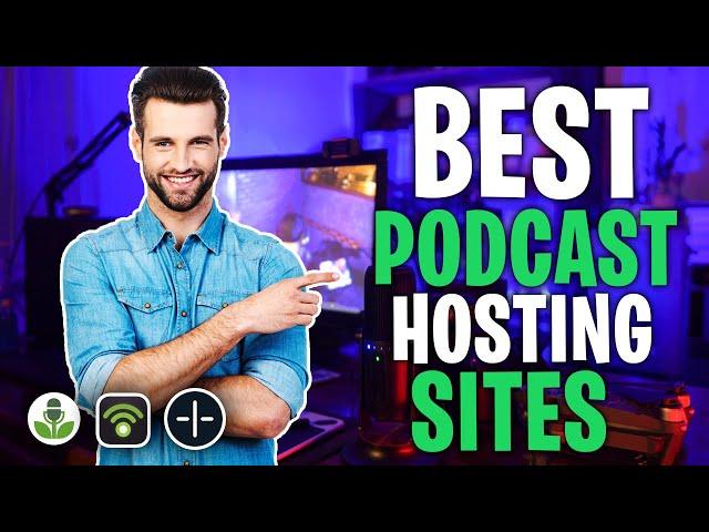 Best Podcast Hosting Sites In 2024  - Top 3 Podcast Hosting Platforms