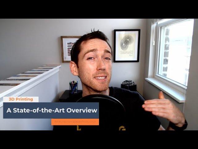 Intro to 3D Printing 02: A State-of-the-Art Overview