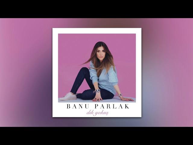 Banu Parlak - Dik Yokuş