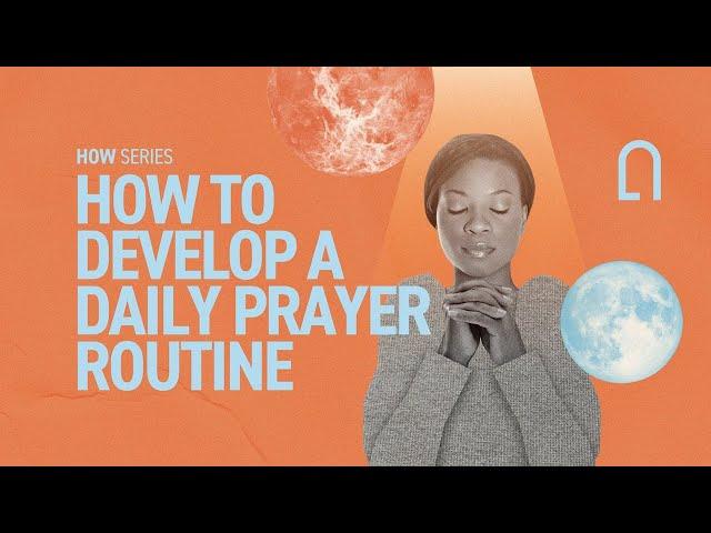 How to Develop a Daily Prayer Routine