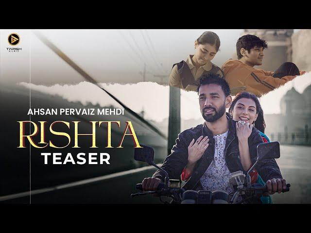 Rishta (Official Teaser) - Ahsan Pervaiz Mehdi | Tarish Music