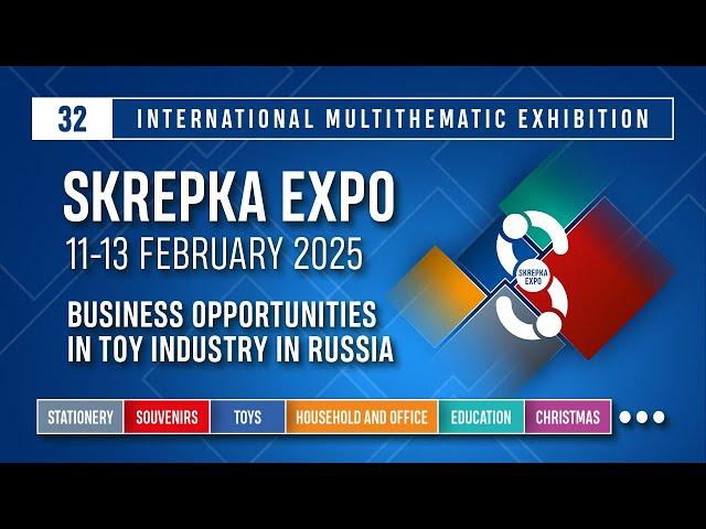 Opportunities for toy industry players in Skrepka Expo, Russia