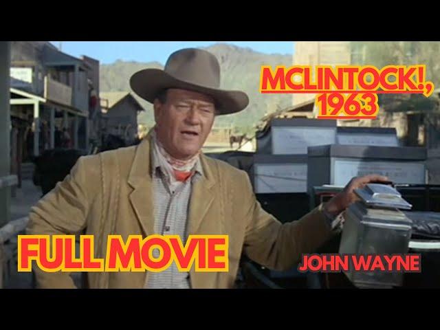 McLintock! (1963) - Full Movie | Starring John Wayne & Maureen O’Hara | Public Domain Western Comedy