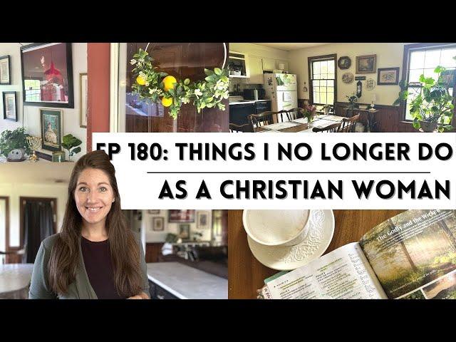 Ep 180: Things I No Longer Do As A Christian Woman ‍️ Living for Jesus! // Biblical Womanhood